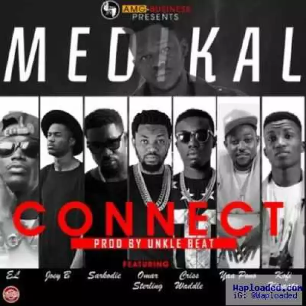 Medikal - Connect ft. Sarkodie, E.L, Joey B, Kofi Kinaata, Criss Waddle,Omar Sterling & Yaa Pono